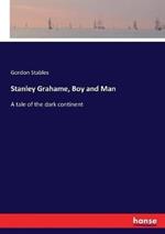 Stanley Grahame, Boy and Man: A tale of the dark continent