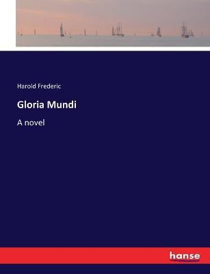 Gloria Mundi - Harold Frederic - cover