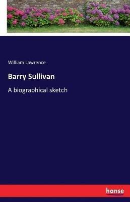 Barry Sullivan: A biographical sketch - William Lawrence - cover