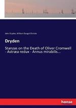 Dryden: Stanzas on the Death of Oliver Cromwell - Astræa redux - Annus mirabilis...