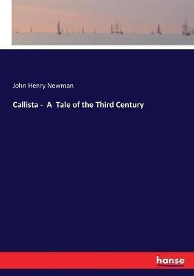 Callista - A Tale of the Third Century - John Henry Newman - cover