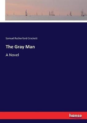 The Gray Man - Samuel Rutherford Crockett - cover