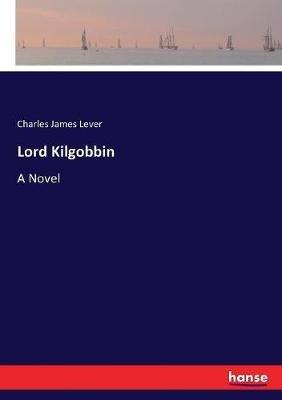 Lord Kilgobbin - Charles James Lever - cover