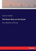The Rover Boys on the Ocean: Or a Chase for a Fortune