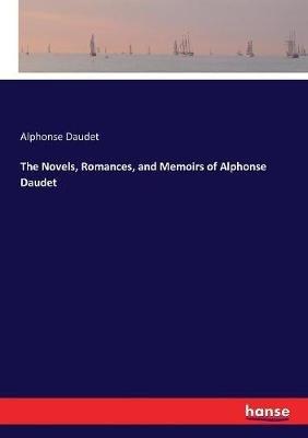 The Novels, Romances, and Memoirs of Alphonse Daudet - Alphonse Daudet - cover