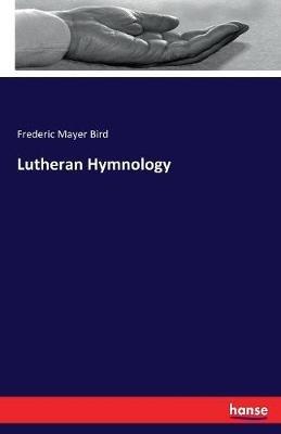 Lutheran Hymnology - Frederic Mayer Bird - cover