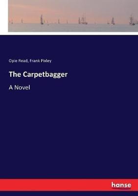 The Carpetbagger - Opie Read,Frank Pixley - cover
