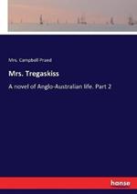 Mrs. Tregaskiss: A novel of Anglo-Australian life. Part 2
