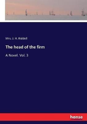 The head of the firm: A Novel. Vol. 3 - J H Riddell - cover