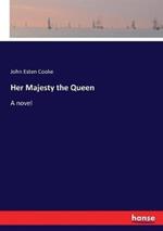 Her Majesty the Queen