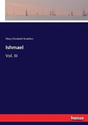 Ishmael: Vol. III - Mary Elizabeth Braddon - cover