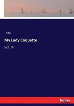 My Lady Coquette: Vol. III