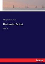 The Leaden Casket: Vol. II