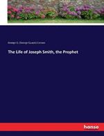 The Life of Joseph Smith, the Prophet