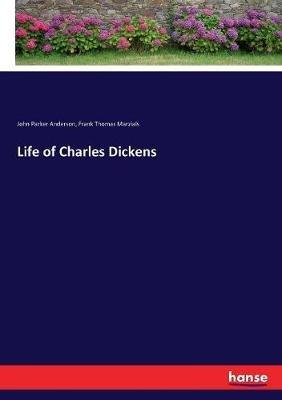Life of Charles Dickens - John Parker Anderson,Frank Thomas Marzials - cover