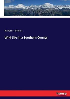 Wild Life in a Southern County - Richard Jefferies - cover