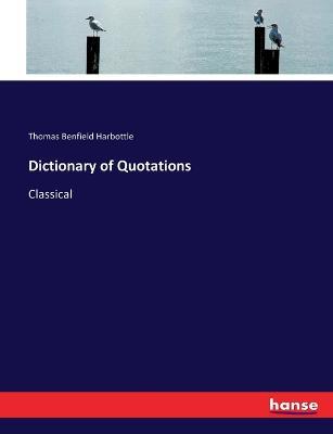 Dictionary of Quotations: Classical - Thomas Benfield Harbottle - cover