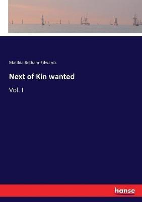 Next of Kin wanted: Vol. I - Matilda Betham-Edwards - cover