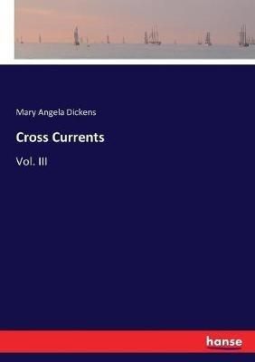Cross Currents: Vol. III - Mary Angela Dickens - cover