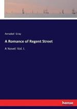 A Romance of Regent Street: A Novel: Vol. I.