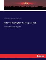 History of Washington, the evergreen State: From early Dawn to Daylight