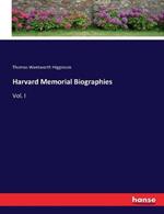 Harvard Memorial Biographies: Vol. I