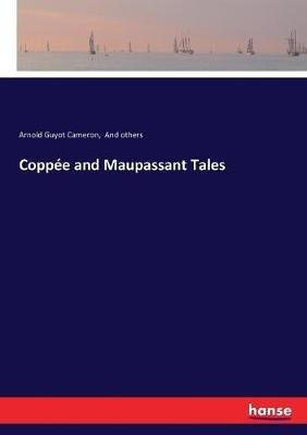 Coppée and Maupassant Tales - And Others,Arnold Guyot Cameron - cover