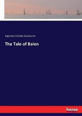 The Tale of Balen - Algernon Charles Swinburne - cover