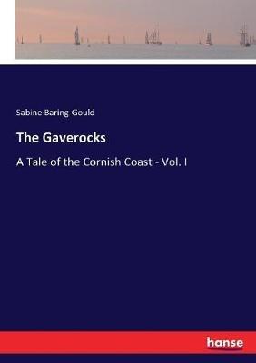 The Gaverocks: A Tale of the Cornish Coast - Vol. I - Sabine Baring-Gould - cover