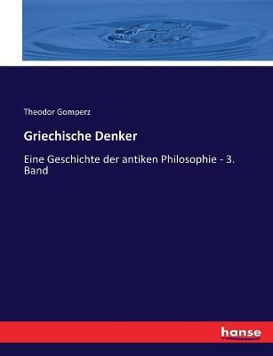 Griechische Denker: Eine Geschichte der antiken Philosophie - 3. Band - Theodor Gomperz - cover