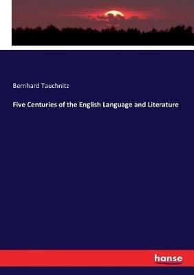 Five Centuries of the English Language and Literature - Bernhard Tauchnitz - cover