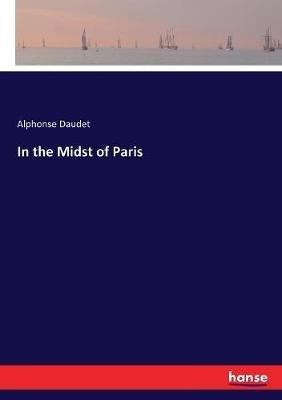 In the Midst of Paris - Alphonse Daudet - cover