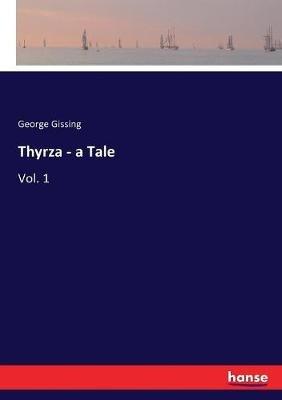 Thyrza - a Tale: Vol. 1 - George Gissing - cover