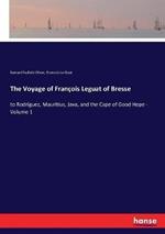 The Voyage of François Leguat of Bresse: to Rodriguez, Mauritius, Java, and the Cape of Good Hope - Volume 1