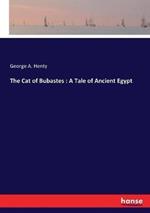 The Cat of Bubastes: A Tale of Ancient Egypt