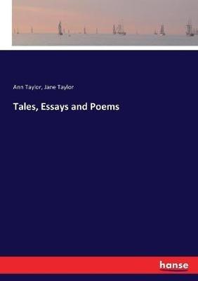 Tales, Essays and Poems - Ann Taylor,Jane Taylor - cover