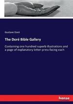 The Doré Bible Gallery: Containing one hundred superb illustrations and a page of explanatory letter-press facing each