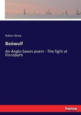 Beowulf: An Anglo-Saxon poem - The fight at Finnsburh - Robert Sharp - cover