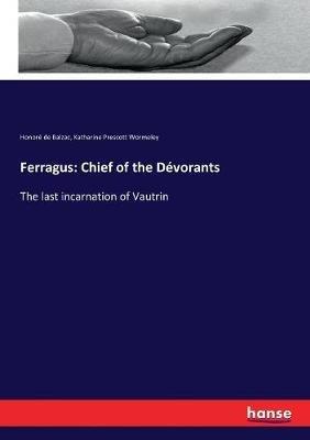 Ferragus: Chief of the Dévorants: The last incarnation of Vautrin - Honoré de Balzac,Katharine Prescott Wormeley - cover