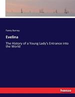 Evelina: The History of a Young Lady's Entrance into the World