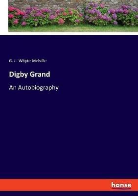 Digby Grand: An Autobiography - G J Whyte-Melville - cover