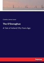 The O'Donoghue: A Tale of Ireland Fifty Years Ago