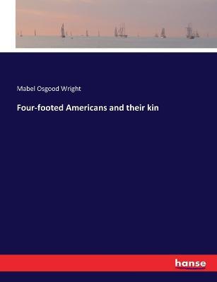 Four-footed Americans and their kin - Mabel Osgood Wright - cover