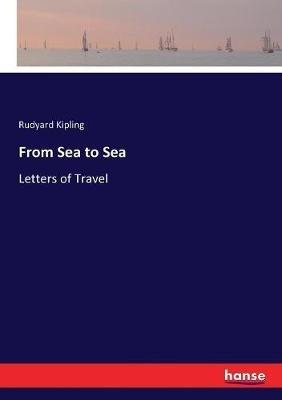 From Sea to Sea: Letters of Travel - Rudyard Kipling - cover