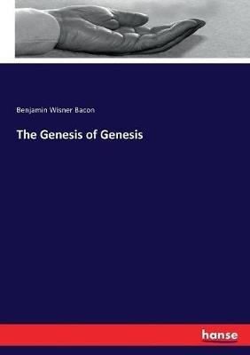 The Genesis of Genesis - Benjamin Wisner Bacon - cover