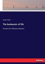 The backwater of life: Essays of a literary veteran