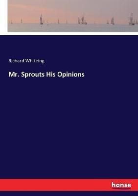 Mr. Sprouts His Opinions - Richard Whiteing - cover