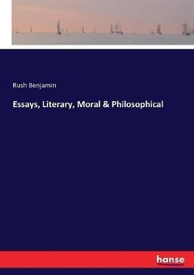 Essays, Literary, Moral & Philosophical - Rush Benjamin - cover
