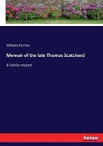 Memoir of the late Thomas Scatcherd: A family record
