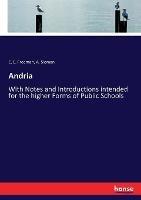 Andria: With Notes and Introductions intended for the higher Forms of Public Schools - A Sloman,C E Freeman - cover
